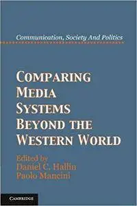 Comparing Media Systems Beyond the Western World (Repost)