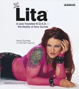 «Lita: A less Travelled R.O.A.D. – The Reality of Amy Dumas» by Amy Dumas,Michael Krugman