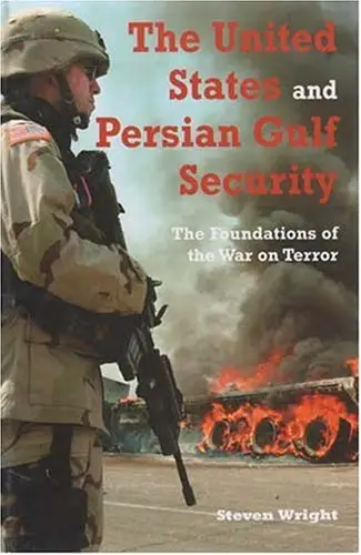 The United States and Persian Gulf Security: The Foundations of the War on Terror (Repost)