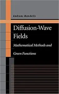 Diffusion-Wave Fields: Mathematical Methods and Green Functions