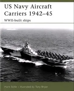 US Navy Aircraft Carriers, 1942-45: WWII-Built Ships