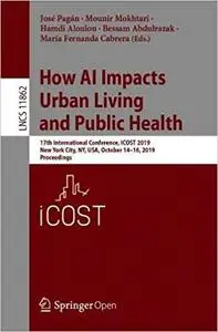 How AI Impacts Urban Living and Public Health: 17th International Conference, ICOST 2019, New York City, NY, USA, Octobe