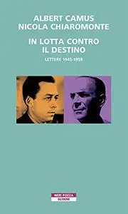 Albert Camus, Nicola Chiaromonte - In lotta contro il destino