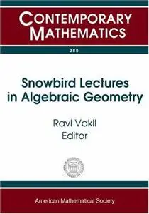 Snowbird Lectures in Algebraic Geometry: Proceedings of an Ams-ims-siam Joint Summer Research Conference on Algebraic Geometry-