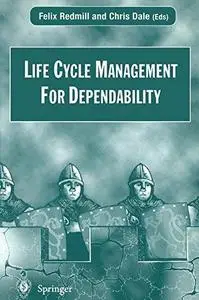 Life Cycle Management For Dependability