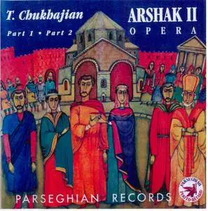 Tigran Chukhajian - Arshak II (Aram Katinyan; Chorus & Orchestra, Yerevan's State Academic) (1998)
