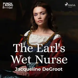 «The Earl's Wet Nurse» by Jacqueline Degroot