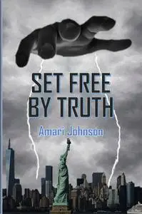«Set Free by Truth» by Amari Johnson