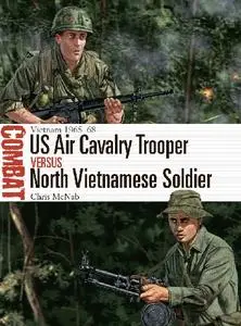 US Air Cavalry Trooper vs North Vietnamese Soldier: Vietnam 1965-68 (Osprey Combat 51)