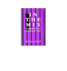 In the Mix: Struggle and Survival in a Women's Prison (Suny Series in Women, Crime, and Criminology)