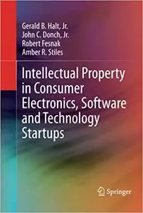 Intellectual Property in Consumer Electronics, Software and Technology Startups