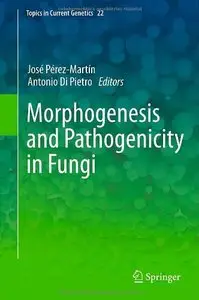 Morphogenesis and Pathogenicity in Fungi (Topics in Current Genetics)