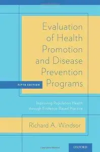 Evaluation of Health Promotion and Disease Prevention Programs: Improving Population Health through Evidence-Based Practice (5t