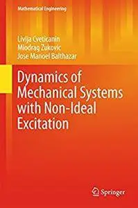 Dynamics of Mechanical Systems with Non-Ideal Excitation (Mathematical Engineering) [Repost]
