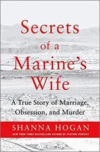 Secrets of a Marine's Wife: A True Story of Marriage, Obsession, and Murder