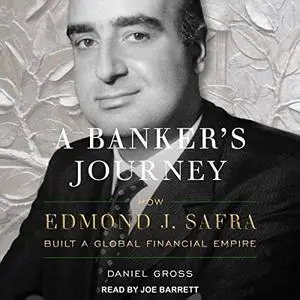 A Banker's Journey: How Edmond J. Safra Built a Global Financial Empire [Audiobook]