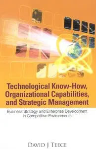 Technological Know-How, Organizational Capabilities, And Strategic Management (repost)