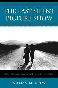The Last Silent Picture Show: Silent Films on American Screens in the 1930s(Repost)
