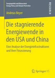 Die stagnierende Energiewende in den USA und China: Eine Analyse der Energieinfrastrukturen und ihrer Finanzierung
