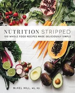 Nutrition Stripped: 100 Whole-Food Recipes Made Deliciously Simple (repost)