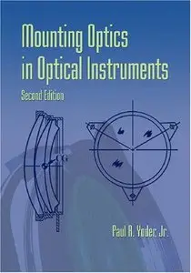 Mounting Optics in Optical Instruments, 2nd Edition (repost)