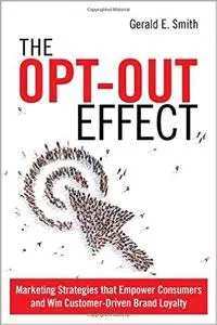 The Opt-Out Effect: Marketing Strategies that Empower Consumers and Win Customer-Driven Brand Loyalty (repost)