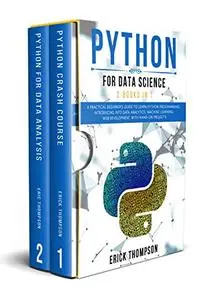 Python for Data Science: 2 Books in 1. A Practical Beginner’s Guide to learn Python Programming