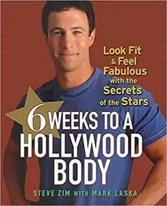 6 Weeks to a Hollywood Body: Look Fit and Feel Fabulous with the Secrets of the Stars