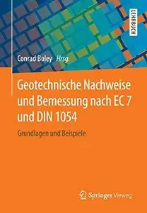 Geotechnische Nachweise und Bemessung nach EC 7 und DIN 1054: Grundlagen und Beispiele