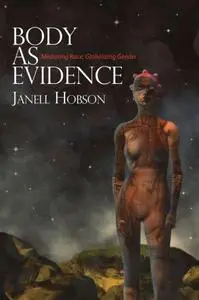 Body as Evidence: Mediating Race, Globalizing Gender