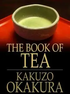 «The Book of Tea» by Kakuzo Okakura