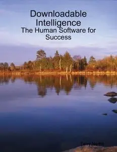 «Downloadable Intelligence: The Human Software for Success» by Terry Nettle