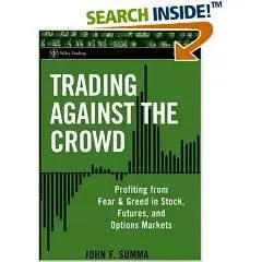 Trading Against the Crowd: Profiting from Fear and Greed in Stock, Futures and Options Markets 
