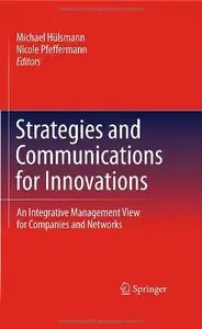 Strategies and Communications for Innovations: An Integrative Management View for Companies and Networks