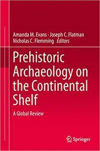Prehistoric Archaeology on the Continental Shelf: A Global Review (Repost)