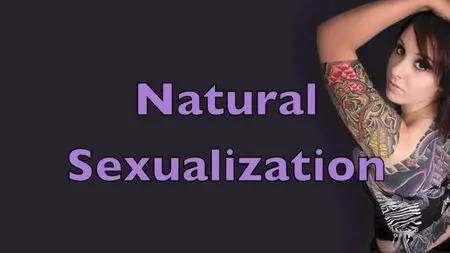 Natural Sexualization and Extreme Escalation