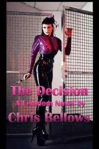 «The Decision, A Femdom Novel» by Chris Bellows