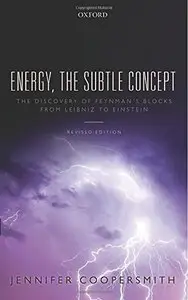 Energy, the Subtle Concept: The discovery of Feynman's blocks from Leibniz to Einstein