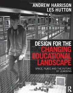 Design for the Changing Educational Landscape: Space, Place and the Future of Learning (repost)