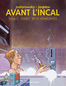 Avant L'Incal - Tome 5 - Ouisky, SPV et Homéoputes