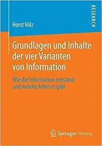 Grundlagen und Inhalte der vier Varianten von Information: Wie die Information entstand und welche Arten es gibt