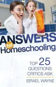 Answers for Homeschooling: Top 25 Questions Critics Ask