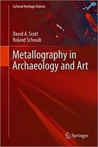 Metallography in Archaeology and Art Metallography in Archaeology and Art
