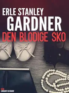 «Den blodige sko» by Erle Stanley Gardner