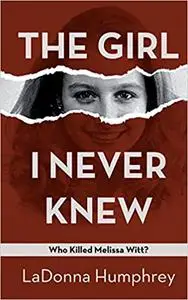 The Girl I Never Knew: Who Killed Melissa Witt?