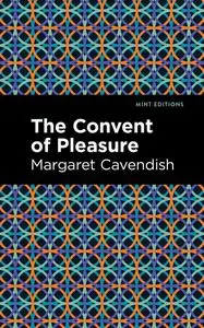 «The Convent of Pleasure» by Margaret Cavendish
