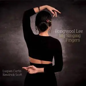 Bongwool Lee - My Singing Fingers (2018)