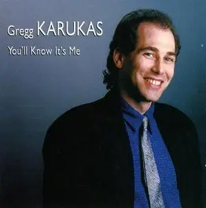 Gregg Karukas - You'll Know it's Me (1995)