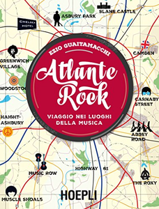 Atlante rock. Viaggio nei luoghi della musica - Ezio Guaitamacchi