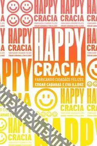«Happycracia» by Edgar Cabanas, Eva Illouz